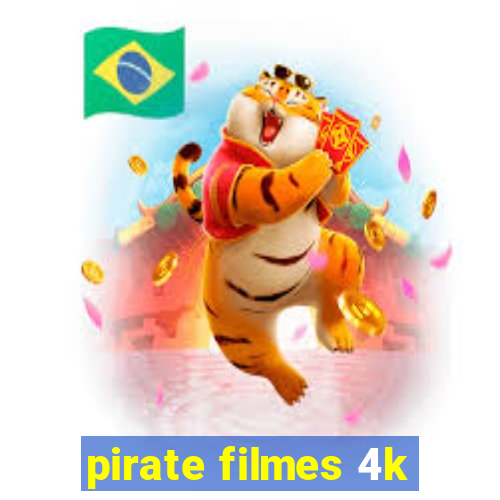 pirate filmes 4k